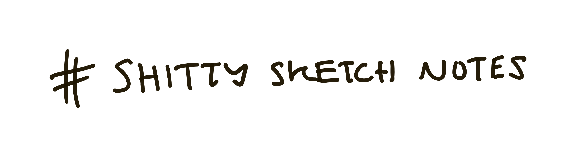 Shitty sketch notes